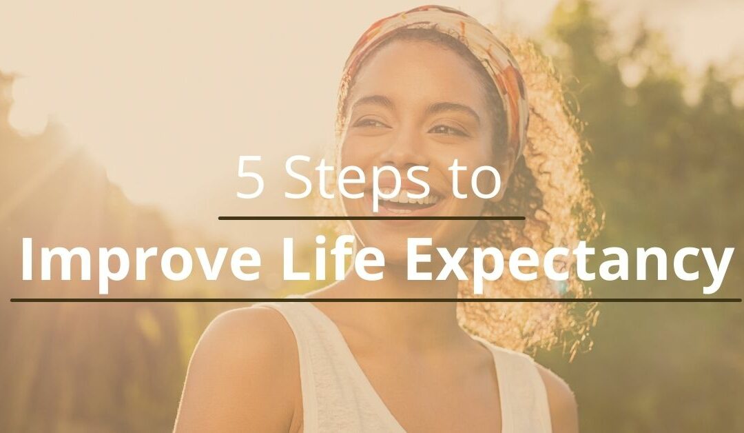 5 Steps to Improve Life Expectancy 