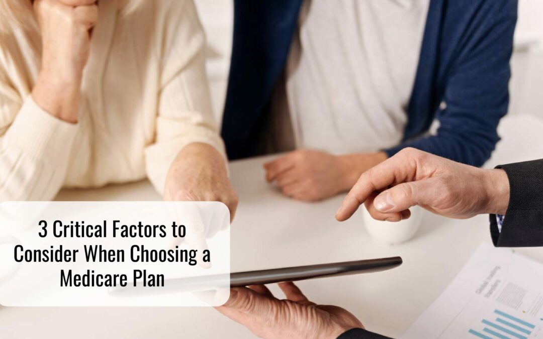 3 Critical Factors to Consider When Choosing a Medicare Plan