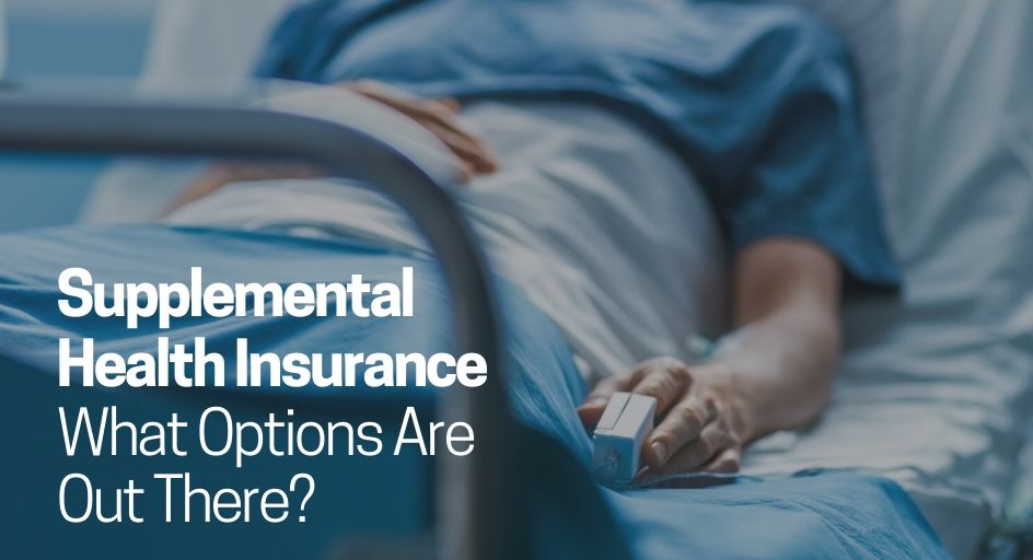 Supplemental Health Insurance – What Options Are Out There?