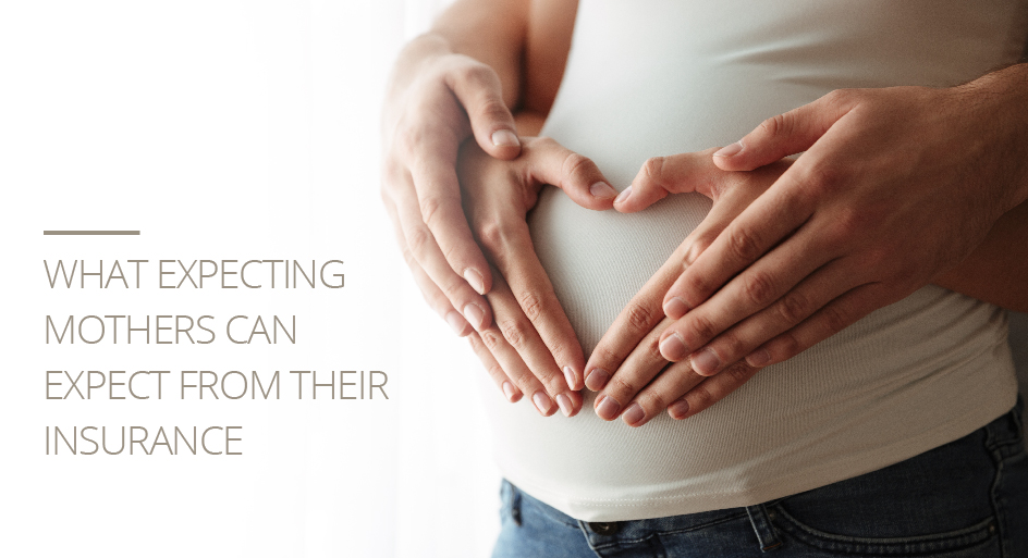 What Expecting Mothers Can Expect from Their Insurance 