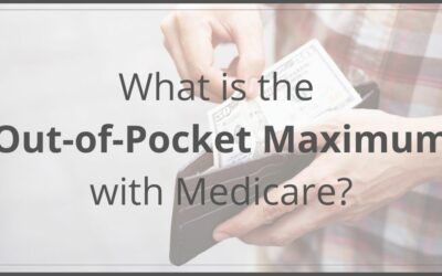 What Is the Out-of-Pocket Maximum with Medicare? 