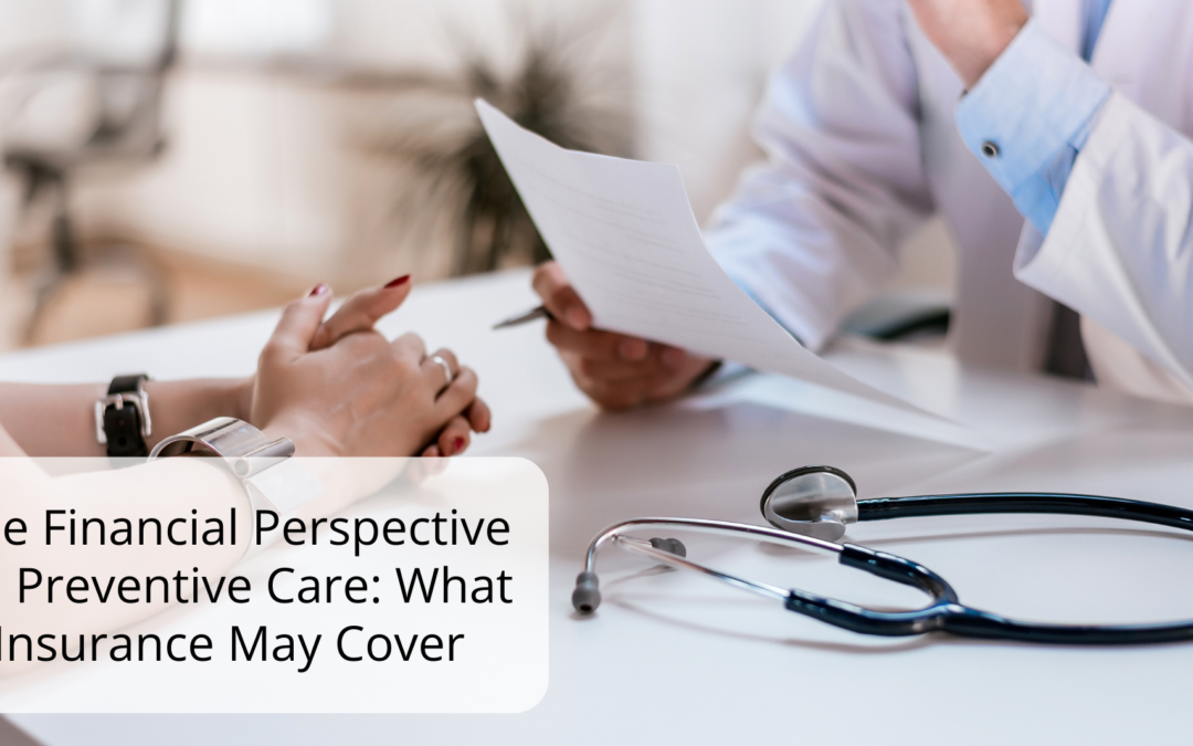 The Financial Perspective on Preventive Care: What Insurance May Cover